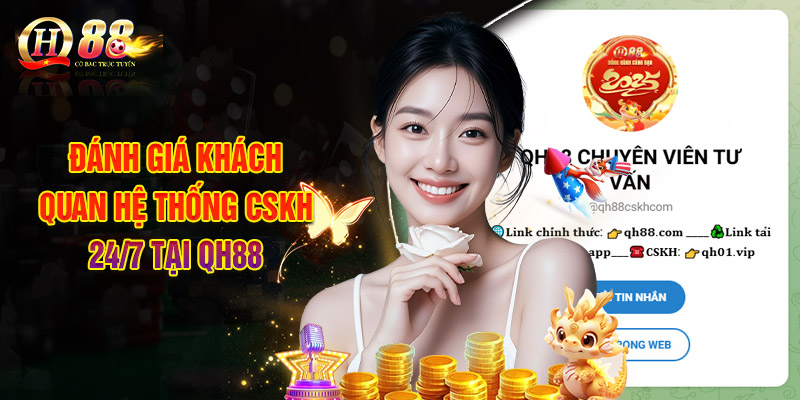 Liên Hệ QH88 - Kết Nối Nhanh 24/7 Hỗ Trợ Mọi Vấn Đề 3 Đánh Giá Khách Quan Hệ Thống CSKH 24/7 Tại QH88