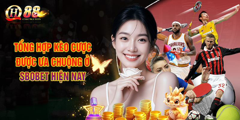 Sbobet - Sảnh Thể Thao Chất Lượng Có Tại QH88 3 Tổng Hợp Kèo Cược Được Ưa Chuộng Ở Sbobet Hiện Nay