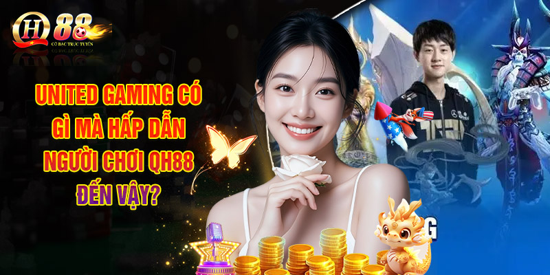 United Gaming - Thế Giới Cược Thể Thao Đỉnh Cao Của QH88 1 United Gaming Có Gì Mà Hấp Dẫn Người Chơi QH88 Đến Vậy?
