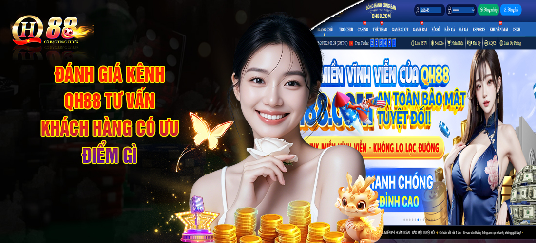 Đánh Giá Kênh QH88 Trực Tuyến Tư Vấn Khách Hàng Có Ưu Điểm Gì